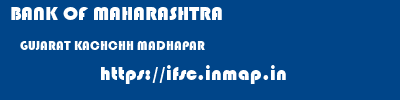 BANK OF MAHARASHTRA  GUJARAT KACHCHH MADHAPAR   ifsc code